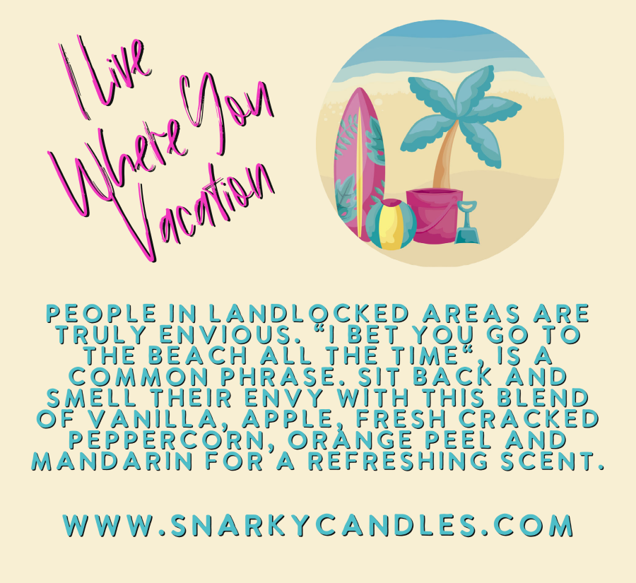 I Live Where You Vacation 8 0z Organic Soy Wax Candle